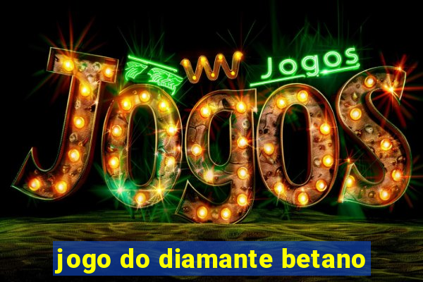 jogo do diamante betano